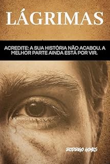 Livro Lágrimas: Acredite: a sua história não acabou. A melhor parte ainda está por vir.