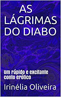 AS LÁGRIMAS DO DIABO: Um rápido e excitante conto erótico