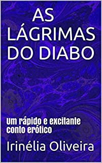 Livro AS LÁGRIMAS DO DIABO: Um rápido e excitante conto erótico