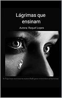 Livro Lágrimas que ensinam: As lágrimas nos trazem maturidade para vencermos as barreiras