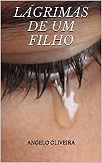 Livro LÁGRIMAS DE UM FILHO: Como o alcoolismo de uma mãe acaba com o futuro de um filho