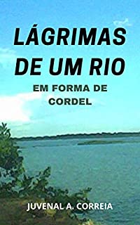 Livro Lágrimas de Um Rio: Em forma de Cordel