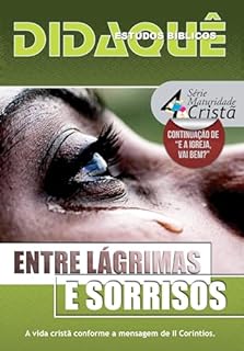 Livro ENTRE LÁGRIMAS E SORRISOS: A vida cristã conforme a mensagem de 2 Coríntios