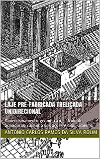 LAJE PRÉ-FABRICADA TRELIÇADA UNIDIRECIONAL: Dimensionamento geométrico, cálculo de armaduras, caminho das ações e cimbramento