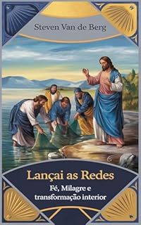 Livro Lançai as Redes: Fé, Milagre e Transformação Interior