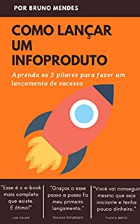 Como Lançar um InfoProduto: Aprenda os 3 Pilares de um Lançamento Digital de Sucesso