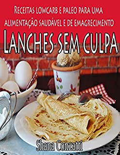 Livro Lanches sem culpa: Receitas Lowcarb e Paleo