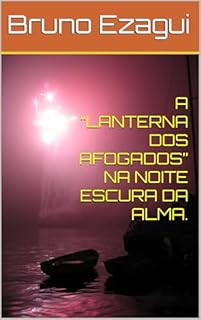 Livro A “LANTERNA DOS AFOGADOS” NA NOITE ESCURA DA ALMA.