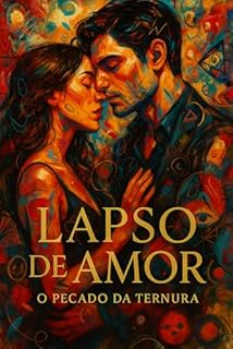 LAPSO DE AMOR: O PECADO DA TERNURA
