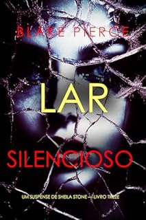 Livro Lar Silencioso (Um Suspense de Sheila Stone — Livro Treze)