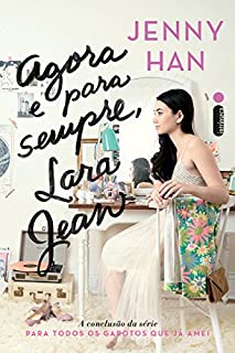 Agora e para sempre, Lara Jean (Para todos os garotos que já amei Livro 3)