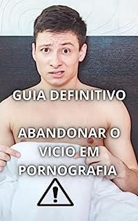 COMO LARGAR A PORNOGRAFIA - O GUIA COMPLETO