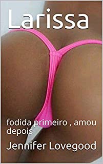 Livro Larissa: fodida primeiro , amou depois