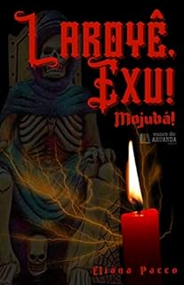 Livro Laroyê, Exu!: Mojubá! (A Umbanda Tem Fundamento, É Preciso Estudar)