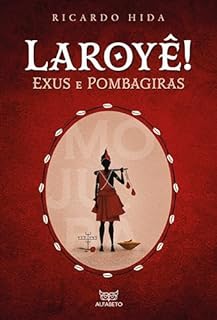 Laroyê! Exus e Pombagiras