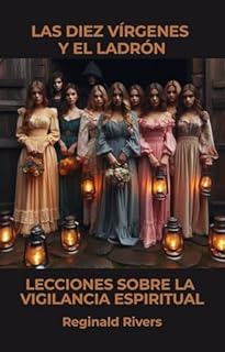 Livro Las Diez Vírgenes y el Ladrón: Lecciones sobre la Vigilancia Espiritual : Lecciones de Vigilancia y Preparación Espiritual para la Vida Cristiana