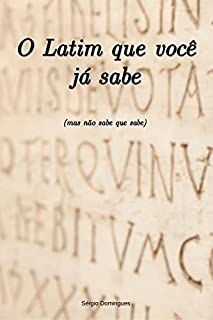 Livro O Latim que você já sabe: mas não sabe que sabe