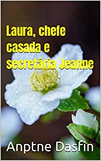 Laura, chefe casada e secretária Jeanne