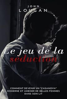 Livro Le Jeu De La Séduction : Comment Devenir Un "casanova" Moderne Et Amener De Belles Femmes Dans Son Lit.