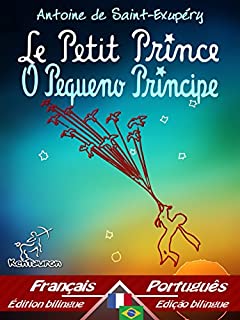 Livro Le Petit Prince - O Pequeno Príncipe: Bilingue avec le texte parallèle - Texto bilíngue em paralelo: Français - Portugais Brésilien / Francês - Português ... (Dual Language Easy Reader Livro 68)