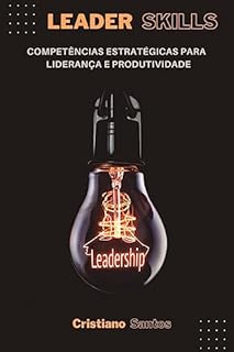 Leader Skills: Competências estratégicas para liderança e produtividade