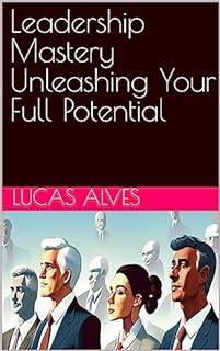 Livro Leadership Mastery Unleashing Your Full Potential