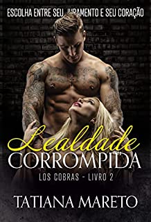 Livro Lealdade Corrompida (Los Cobras Livro 2)