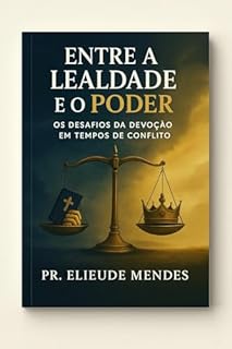 ENTRE A LEALDADE E O PODER: OS DESAFIOS DA DEVOÇÃO EM TEMPOS DE CONFLITO