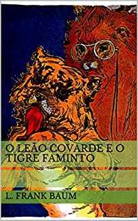 Livro O Leão Covarde e o Tigre Faminto (Historinhas do Mágico de Oz Livro 4)