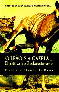 Livro O Leão &  A Gazela: Dialética do Esclarecimento