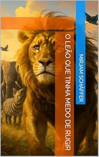 Livro O Leão Que Tinha Medo de Rugir