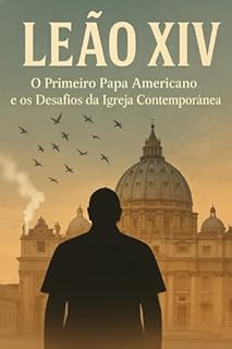 Livro LEÃO XIV: O Primeiro Papa Americano e os Desafios da Igreja Contemporânea