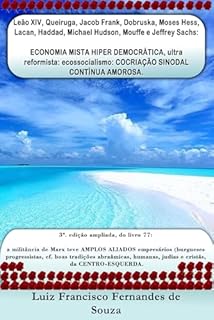 Livro Leão XIV, Queiruga, Jacob Frank, Dobruska, Moses Hess, Lacan, Haddad, Michael Hudson, Mouffe e Jeffrey Sachs: ECONOMIA MISTA HIPER DEMOCRÁTICA: ecossocialismo: ... CONTÍNUA AMOROSA. (Socialismo Democrático)