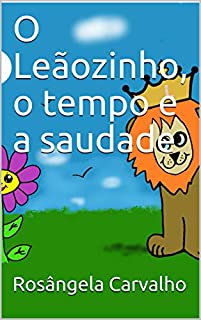 Livro O Leãozinho, o tempo e a saudade