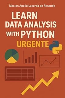 Livro LEARN DATA ANALYSIS WITH PYTHON URGENTLY: A Complete Guide, from Basics to Advanced, to Become a Professional Data Analyst