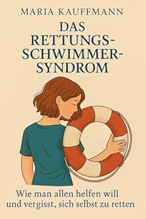 Livro Das Lebensretter-Syndrom – Wenn Helfen bedeutet, sich selbst zu vergessen
