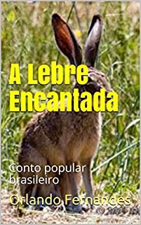 Livro A Lebre Encantada: Conto popular brasileiro