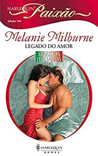 Livro Legado do amor (Harlequin Paixão Livro 146)