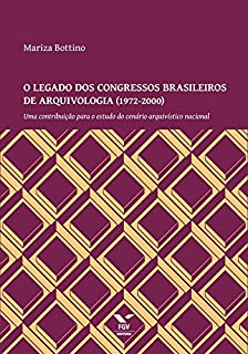 O legado dos congressos brasileiros de arquivolgia (1972-2000)