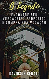 Livro O Legado: Encontre Seu Verdadeiro Propósito E Cumpra Sua Vocação