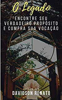 Livro O LEGADO: Encontre Seu Verdadeiro Propósito E Cumpra Sua Vocação