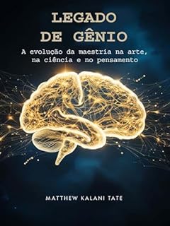 Livro Legado De Gênio: A evolução da maestria na arte, na ciência e no pensamento