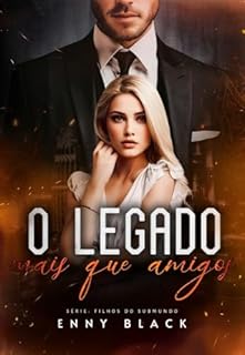 Livro O Legado: Mais que amigos (FILHOS DO SUBMUNDO Livro 2)