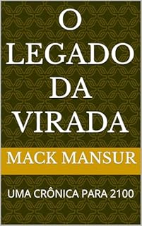 O LEGADO DA VIRADA: UMA CRÔNICA PARA 2100