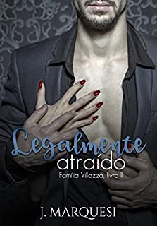 Livro Legalmente Atraído (Família Villazza Livro 2)