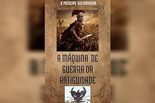 Livro A Legião Romana: A Máquina de Guerra da Antiguidade
