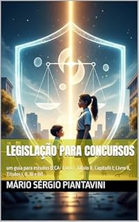 Livro Legislação para concursos : um guia para estudos (ECA- Livro I, Título II, Capítulo I; Livro II, Títulos I, II, III e IV)
