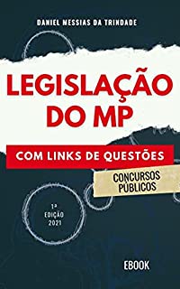 Legislação Institucional do Ministério Público - Concursos Públicos - 1ª Edição 2021: Compilação dos Atos Normativos e Administrativos relacionados ao MP + Links das Questões