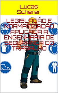 Livro Legislação e Normatização Aplicada a Engenharia de Segurança do Trabalho
