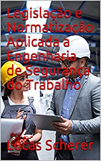 Livro Legislação e Normatização Aplicada a Engenharia de Segurança do Trabalho